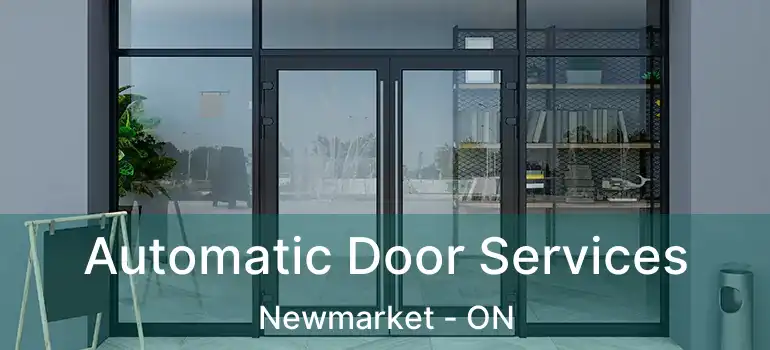  Automatic Door Services Newmarket - ON