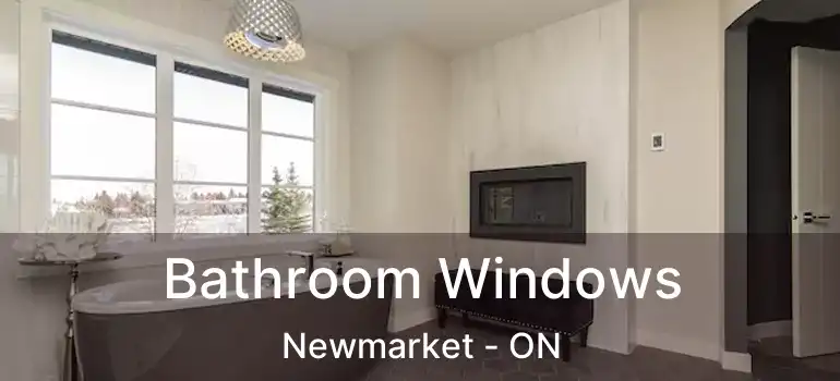  Bathroom Windows Newmarket - ON