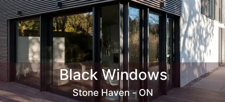  Black Windows Stone Haven - ON