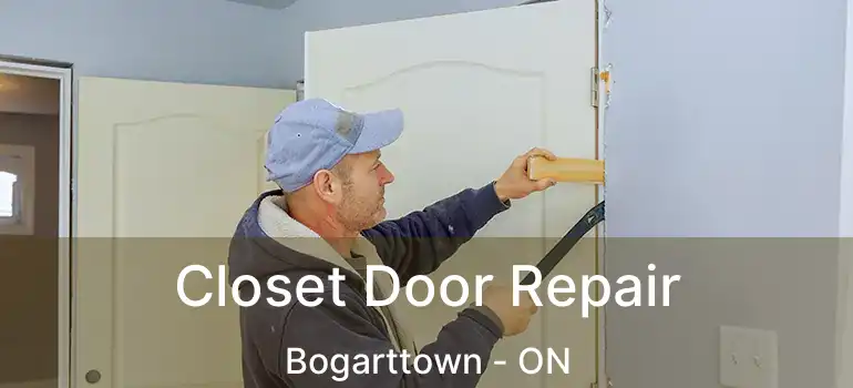  Closet Door Repair Bogarttown - ON