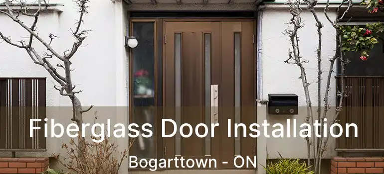  Fiberglass Door Installation Bogarttown - ON