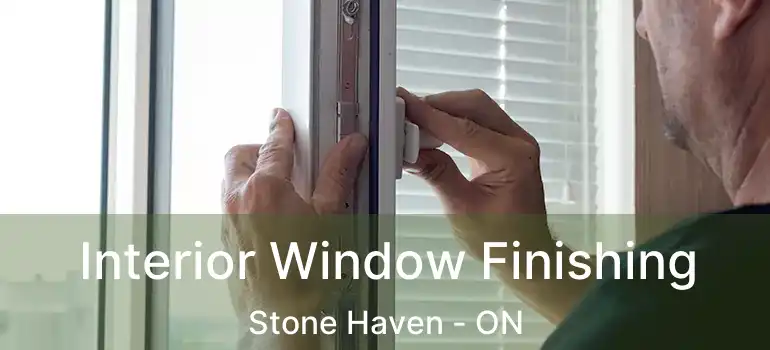  Interior Window Finishing Stone Haven - ON