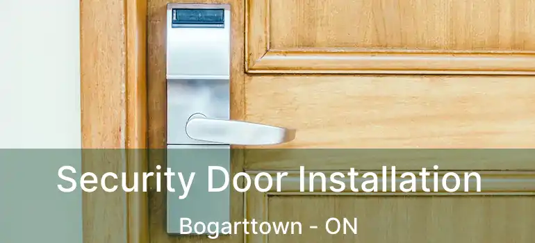  Security Door Installation Bogarttown - ON
