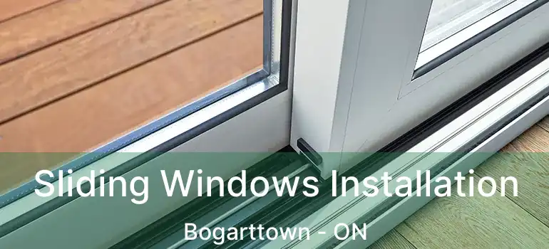  Sliding Windows Installation Bogarttown - ON