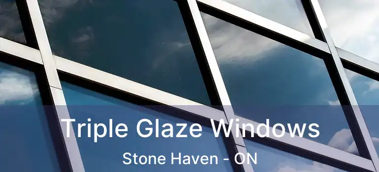  Triple Glaze Windows Stone Haven - ON