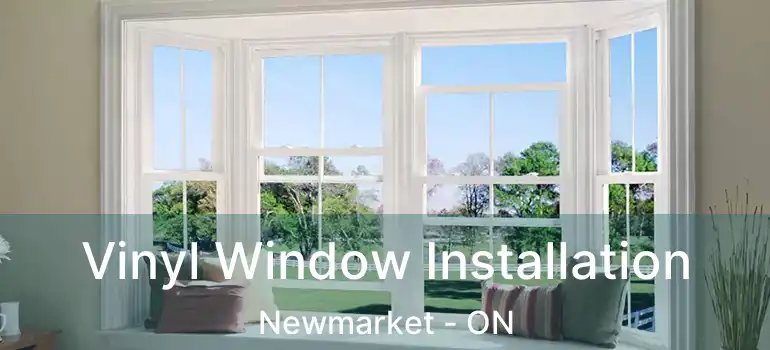  Vinyl Window Installation Newmarket - ON