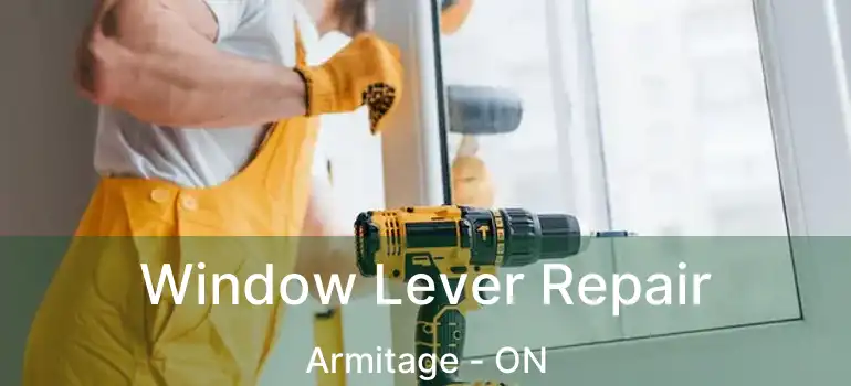  Window Lever Repair Armitage - ON